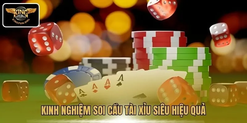 Soi Cầu Tài Xỉu Kingfun – Kinh Nghiệm Thắng Lớn 4 Kinh nghiệm soi cầu Tài Xỉu siêu hiệu quả